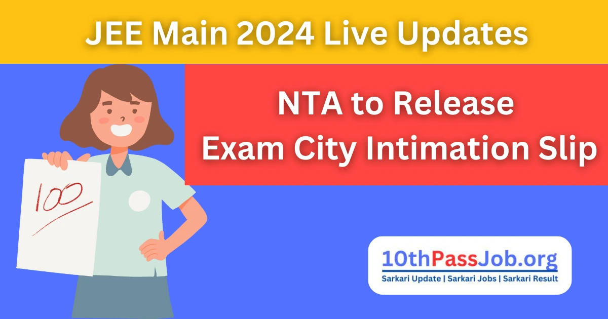 JEE Main 2024 Live Updates NTA to Release Exam City Intimation Slip